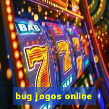 bug jogos online